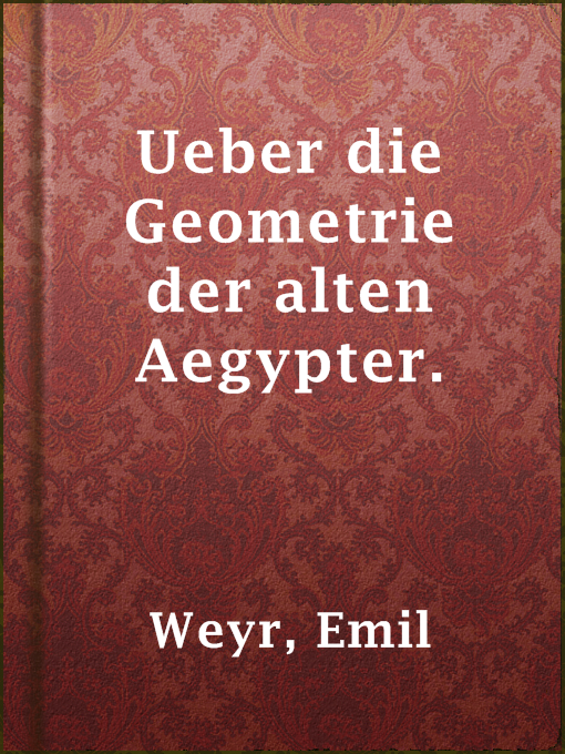 Title details for Ueber die Geometrie der alten Aegypter. by Emil Weyr - Available